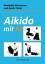 Aikido mit Ki: Einführung in die Praxis des Shin-Shin-Toitsu-Aikido - Maruyama, Koretoshi and Tohei, Koichi