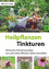 Heilpflanzen-Tinkturen - Über 80 wirksame Kräuterauszüge mit und ohne Alkohol - Engler, Elisabeth