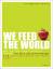 We feed the world: Was uns das Essen wirklich kostet - Erwin Wagenhofer, Max Annas