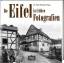 Die Eifel in frühen Fotografien - Döring, Alois, Dr.