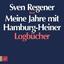 Meine Jahre mit Hamburg-Heiner - Sven Regener