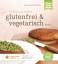 glutenfrei und vegetarisch : Band 1, Kochen und Backen - Birgit Wäschenbach