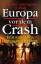 Europa vor dem Crash - Was Sie jetzt wissen müssen, um sich und Ihre Familie zu schützen - Grandt, Michael; Spannbauer, Gerhard; Ulfkotte, Udo