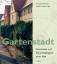 Gartenstadt - Geschichte und Zukunftsfähigkeit einer Idee - Will, Thomas; Lindner, Ralph