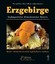 Erzgebirge - Bergbaugeschichte, Mineralienschätze, Fundorte: Band 1: Minerale mit einer Typlokalität in Sachsen - Witzke, Dr. Thomas; Prof. Dr. Thalheim, Klaus and Massanek, Andreas