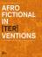 AfroFictional In[ter]ventions - Revisting the BIGSAS Festival of African(-Diasporic) Literatures 2011-2013 - Arndt, Susan; Ofuatey-Alazard, Nadja
