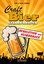 Craft-Bier selber brauen: Revolution der Heimbrauer - Wülfing, Fritz