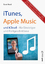 iTunes, Apple Music & iCloud   -    Musik, Filme & TV auf Mac und PC sowie auf iPad, iPhone, iPod touch und Apple TV - Mandl, Daniel