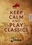 Keep Calm and Play Classic - Piano