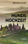 Hundshochzeit / Roman / Ariana Nero / Buch / Deutsch / 2020 / Hawewe Media / EAN 9783947815555 - Nero, Ariana