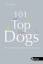 101 Top Dogs: Von verkannten Hunden bekannter Menschen und umgekehrt - Dana Horáková