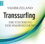 Transsurfing: Die Steuerung der Wahrnehmung - Vadim Zeland