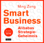 Smart Business - Alibabas Strategie-Geheimnis - Zeng, Ming; Ma, Jack