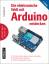 Die elektronische Welt mit Arduino entdecken - Erik Bartmann