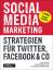 Social Media Marketing - Strategien für Twitter, Facebook & Co - Weinberg, Tamar