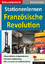 Stationenlernen Französische Revolution - Kopiervorlagen zum Einsatz in der Sekundarstufe - Autorenteam Kohl-Verlag