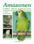 Amazonen. Bd.1 / Freileben - Haltung - Ernährung - Zucht / Thomas Arndt (u. a.) / Buch / 144 S. / Deutsch / 2020 / Arndt-Verlag Bretten / EAN 9783980824552 - Arndt, Thomas