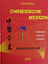 Kompendium Chinesische Medizin: Heilverfahren, Geschichte, Philosophie - Zhou, John