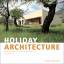 HOLIDAYARCHITECTURE - Selection 2016: SPECIAL HOUSES FOR THE BEST WEEKS OF THE YEAR - Jan Hamer,Christiane Pfau
