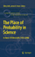 The Place of Probability in Science: In Honor of Ellery Eells (1953-2006) - Ellery Eells