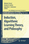 Induction, Algorithmic Learning Theory, and Philosophy - Herausgegeben:Friend, Michèle; Goethe, Norma B.; Harizanov, Valentina S.