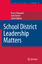 School District Leadership Matters - Sheppard, Bruce Brown, Jean Dibbon, David