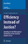 Efficiency Instead of Justice? / Searching for the Philosophical Foundations of the Economic Analysis of Law / Klaus Mathis / Taschenbuch / Law and Philosophy Library / Paperback / XV / Englisch - Mathis, Klaus