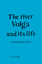 River Volga and Its Life - Mordukhai-Boltovskoi, P. D.