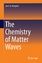 The Chemistry of Matter Waves - Jan C. A. Boeyens