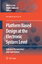 Platform Based Design at the Electronic System Level - Herausgegeben:Burton, Mark; Morawiec, Adam