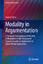 Modality in Argumentation / A Semantic Investigation of the Role of Modalities in the Structure of Arguments with an Application to Italian Modal Expressions / Andrea Rocci / Buch / Englisch / 2017 - Rocci, Andrea