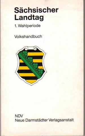 Sächsischer Landtag 1. Wahlperiode 1990-1994. Volkshandbuch. - Holzapfel, Klaus-J. (Hrsg.)