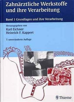 Karl Eichner Heinrich F. Kappert - Zahnrztliche Werkstoffe und ihre Verarbeitung Band 1 Grundlagen und Verarbeitung