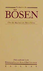 Konrad Paul Liessmann (Herausgeber) Beitrge: Rdiger Safranski, Peter Strasser, Dorothea Dornhof, Martin Seel, Christoph Schulte, Dietmar Kamper, Alexander Schuller, Andrzej Szcypiorski, Beat Wyss, Wendelin Schmidt-Dengler, Alois Hahn, Thomas Macho, Adol - Faszination des Bsen: ber die Abgrnde des Menschlichen sthetik Kunst Kulturphilosophie Gesellschaftstheorie Medientheorie Technikphilosophie Philosophie des 19. und 20. Jahrhunderts Philosophicum Lech Konrad Paul Liessmann Reihe/Serie Philosophicum Lech Faszination des Boesen Der Sammelband mit Beitrgen