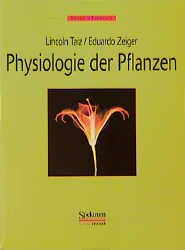 Lincoln Taiz und Eduardo Zeiger - Physiologie der Pflanzen Plant Physiology Pflanzenphysiologie Botanik Biologie Flora Biologie kologie Ecology Bioenergetik Pflanzen-Hormone Lincoln Taiz Eduardo Zeiger