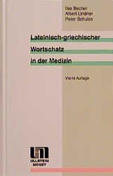 Ilse Becher (Autor), Albert Lindner (Autor), Peter Schulze (Autor) Vorwort: Lindner, Albert; Schulze, Peter - Lateinisch-griechischer Wortschatz in der Medizin