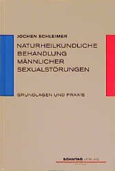 Jochen Schleimer - Naturheilkundliche Behandlung mnnlicher Sexualstrungen. Grundlagen und Praxis