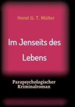 Müller, Horst G. T.: Im Jenseits des Leb