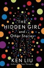Ken Liu: The Hidden Girl and Other Stori
