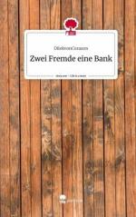 Zwei Fremde eine Bank. Life is a Story - story.one