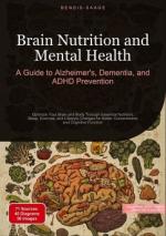 Brain Nutrition and Mental Health: A Guide to Alzheimer's, Dementia, and ADHD Prevention