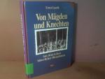 Von Mägden und Knechten. Aus dem Leben bäuerlicher Dienstboten.