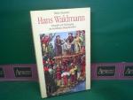 Hans Waldmann. Triumph und Niedergang des berühmten Bürgermeisters.