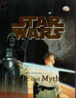 Star wars - Magie und Mythos - die phantastischen Welten des George Lucas und ihre Ursprünge ; ... Begleitbuch zur Star-Wars-The-Magic-of-Myth-Ausstellung im Nationalen Luft- und Raumfahrtmuseum der Smithsonian Institution in Washington, DC