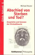 Abschied von Sterben und Tod? - Ansprüche und Grenzen der Hirntodtheorie