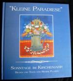 Kleine Paradiese • Sonntage im Kirchenjahr • Bilder und Texte von Regine Planitz