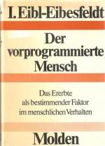 Der vorprogrammierte Mensch - Das Ererbte als bestimmender Faktor im menschlichen Verhalten