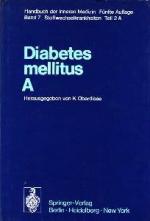 Diabetes mellitus A und B. Handbuch der inneren Medizin, Siebter Band : Stoffwechselkrankheiten. Teil 2 A und Teil 2 B.