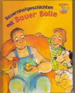 Bauer Bolle - Bauernhofgeschichten mit B