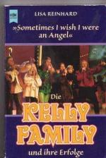 Die Kelly Family und ihre Erfolge (Sometimes I wish I were an Angel)